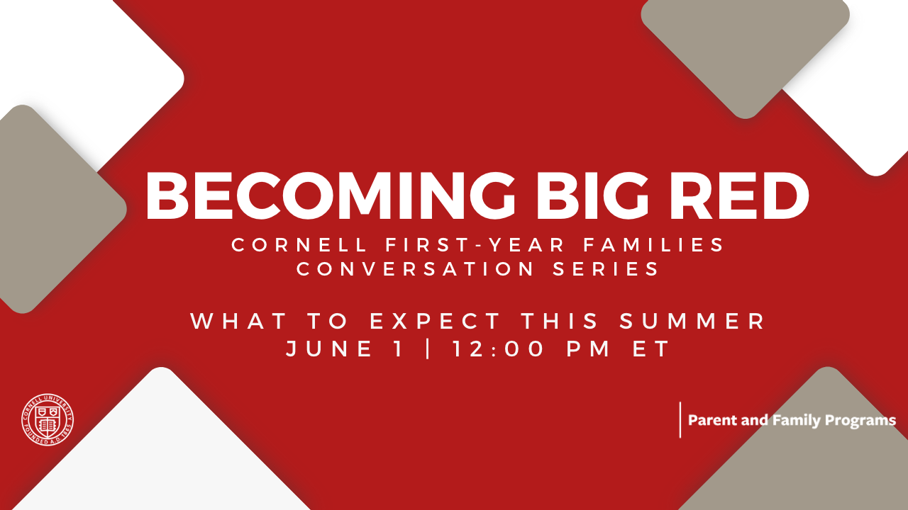 Becoming Big Red: 2023 Cornell First-Year Families Conversation Series:  What to Expect this Summer! - Cornell Video