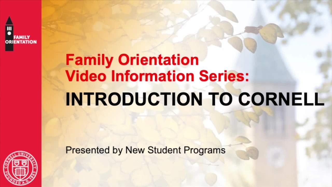 Family Orientation Introduction to Cornell Cornell Video