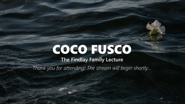 Coco Fusco: The Findlay Family Lecture