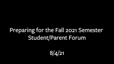 Preparing for Fall 2021 Semester: Student and Family Forum.