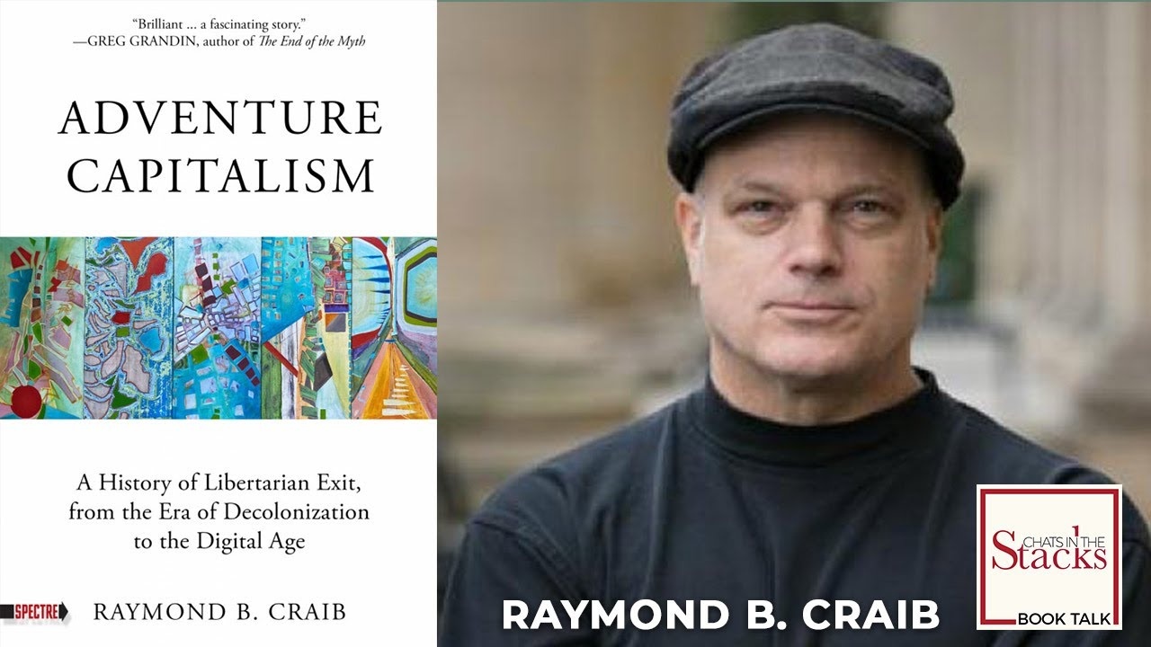 Adventure Capitalism with Raymond Craib 