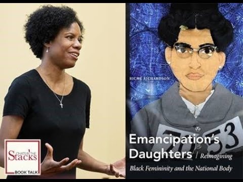 Riché Richardson - Emancipation's Daughters: Reimagining Black Femininity and the National Body